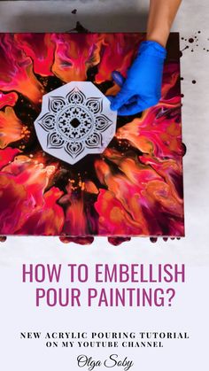 the cover of how to embellish pour painting?, with hands in blue gloves