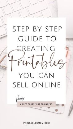 a desk with a computer, keyboard and mouse on it text reads step by step guide to creating printables you can sell online