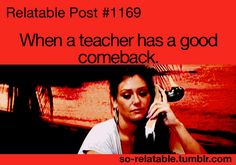 a woman talking on a cell phone with the caption'reatable post 1389 when a teacher has a good come back '