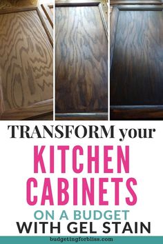 kitchen cabinets with the words transform your kitchen cabinets on a budget with gel stain