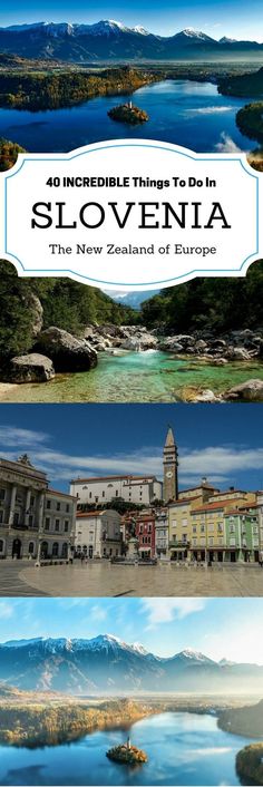 an image of some buildings and water with mountains in the background text reads 40 incredible things to do in slovvenia, the new zealand of europe