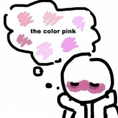 a drawing of a man with pink mustaches and the words, the color pink