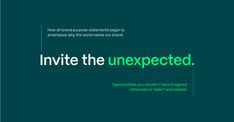 an advertisement with the words in green and white text on a dark blue background that says,'invite the unexpected '