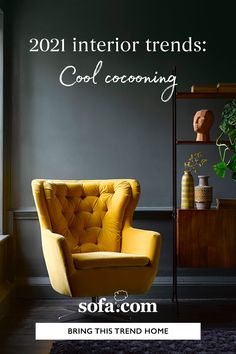 a yellow chair in front of a gray wall with text that reads, 2021 interior trends cool decoring sofa com bring this trend home