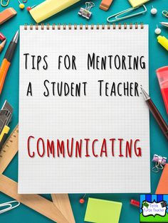 a notepad with the words tips for mentoring a student teacher on it surrounded by school supplies