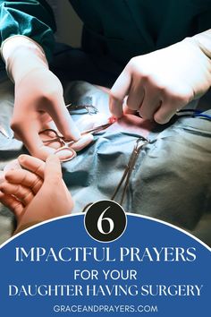 two hands with surgical gloves on, and the text 6 impactful prayers for your daughter having surgery