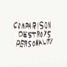 a piece of paper with writing on it that says, comparison destroys personality