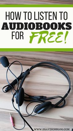 headphones with the text how to listen to audiobooks for free on top of it