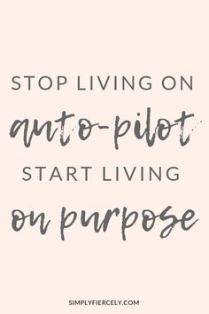 the words stop living on an anti - plot start living on purpose