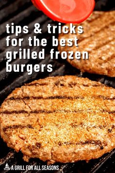 two burgers cooking on the grill with text overlaying tips and tricks for the best grilled frozen burgers