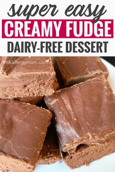 chocolate fudge dairy - free dessert on a plate with text overlay that reads super easy creamy fudge dairy - free desert