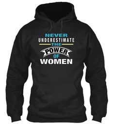 Hoodie For women, "Never Underestimate The Power Of Women" T-shirts and Hoodies  For Women Girls Teens Mom Daughter sister Wife Female Nurse Teacher Doctor, #women #Power #Tshirts #fashion #Dress #clothes #California #USA #Shopping #Hoodies Power Tshirts, Female Nurse, Power Of Women, Women Power, Hoodies For Women, Biker Shirts, Women Hoodies, Sister Wife