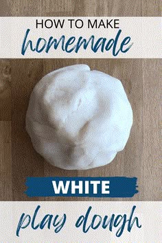 how to make homemade white play dough for kids and toddlers with instructions on how to make them