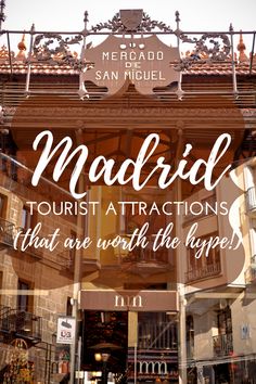 the front entrance to madrid tourist attractions that are worth the hype's