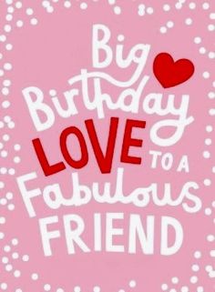 a pink birthday card with the words,'big birthday love to a fabulous friend '