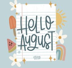 the words hello august written on lined paper