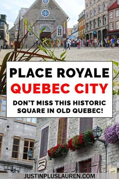 a sign that says place royale quebec city don't miss this historic square in old quebec