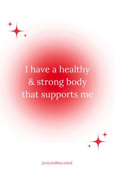 a red circle with the words i have a healthy and strong body that supports me