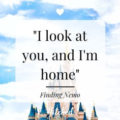 a castle with the words i look at you, and i'm home finding nemo