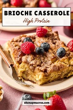 a close up of a plate of food with berries on it and the words brioche casserole high protein