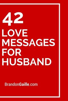 the words 42 love messages for husband on a red background with a white square frame