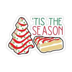 tis the season sticker with a christmas tree next to a piece of cake that says tis the season