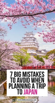 cherry blossom trees in bloom with the words 7 big mistakes to avoid when planning a trip to japan