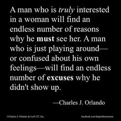 a quote from charles j orlando that says, a man who is truly interested in a woman will find an endless number of reason