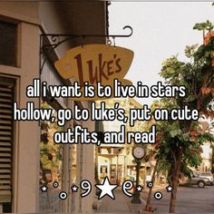 a sign that says i like all i want is to live in stars hollow, go to likes, put on cute outfits and read