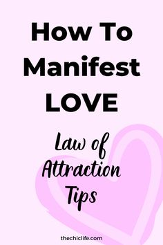 the words how to manfest love law of attraction tips on top of a pink background