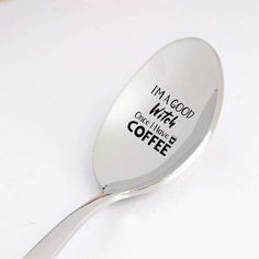 a spoon with the words i'm a good witch one like coffee on it