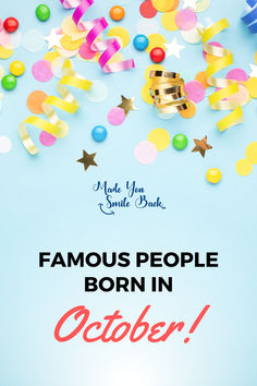 a birthday card with confetti and streamers in the background that says, famous people born in october