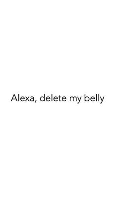 the words alex, delete my belly are written in black on a white background