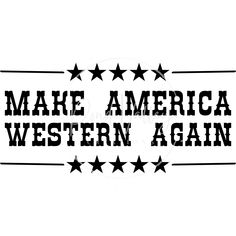 the words make america western again written in black on a white background with five stars