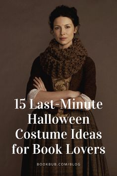 a woman with her arms crossed in front of the words, 15 last - minute halloween costume ideas for book lovers