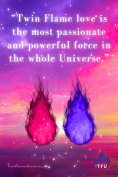 two flames with the words twin flame love is the most passionate and powerful force in the whole