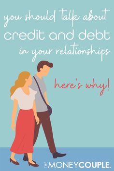 a man and woman walking together with the words, you should talk about credit and debt in your relationships here's why