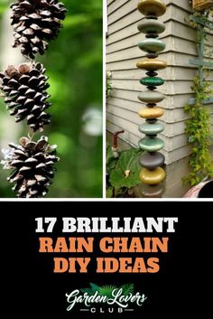 some pine cones are stacked on top of each other and the words, 17 brilliant rain chain diy ideas