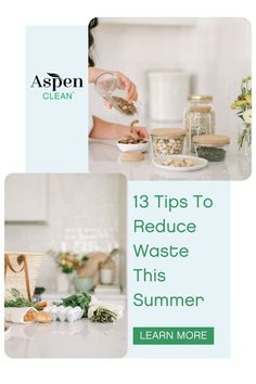 a woman is preparing food in the kitchen with text overlay that reads 13 tips to reduce waste this summer