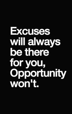 an image with the words excess will always be there for you opportunity won't