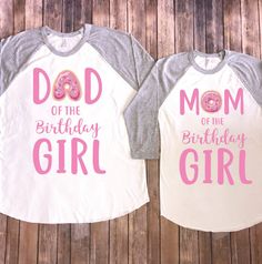 two shirts that say, dad of the birthday girl and mom of the birthday girl