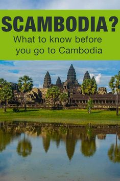 an image of some buildings and water with the words scambodia? what to know before you go to cambodia