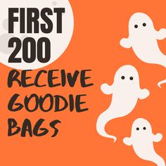 the first 200 receive goodie bags with ghost faces on them and text that reads,'first 200 receive goodie bags '