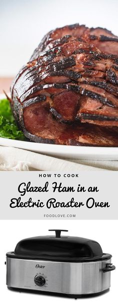 how to cook glazed ham in an electric roaster oven with the instructions