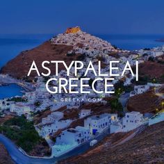 an aerial view of the town of astypaleai, greece with text overlaying it