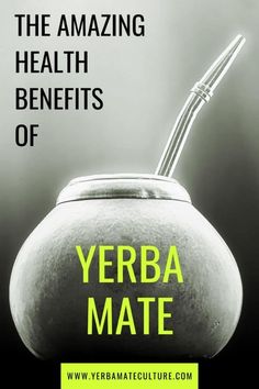 a bowl with a straw in it and the words, the amazing health benefits of vera mate