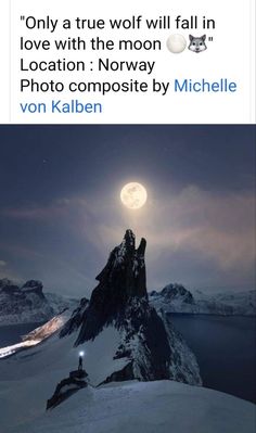 an image of a mountain at night with the caption'only a true wolf will fall in love with the moon location norway photo compositee by michael vo kalben