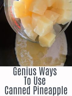 a blender filled with sliced pineapples on top of a black counter next to the words genius ways to use canned pineapple