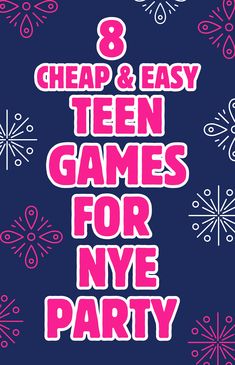 the 8 cheap and easy teen games for nye party is on display in this poster