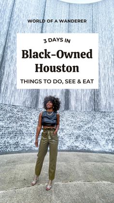 a woman standing in front of a waterfall with the words 3 days in black - owned houston things to do see and eat